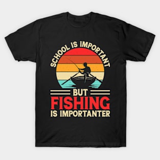 School Is Important But Fishing Is Importanter T-Shirt